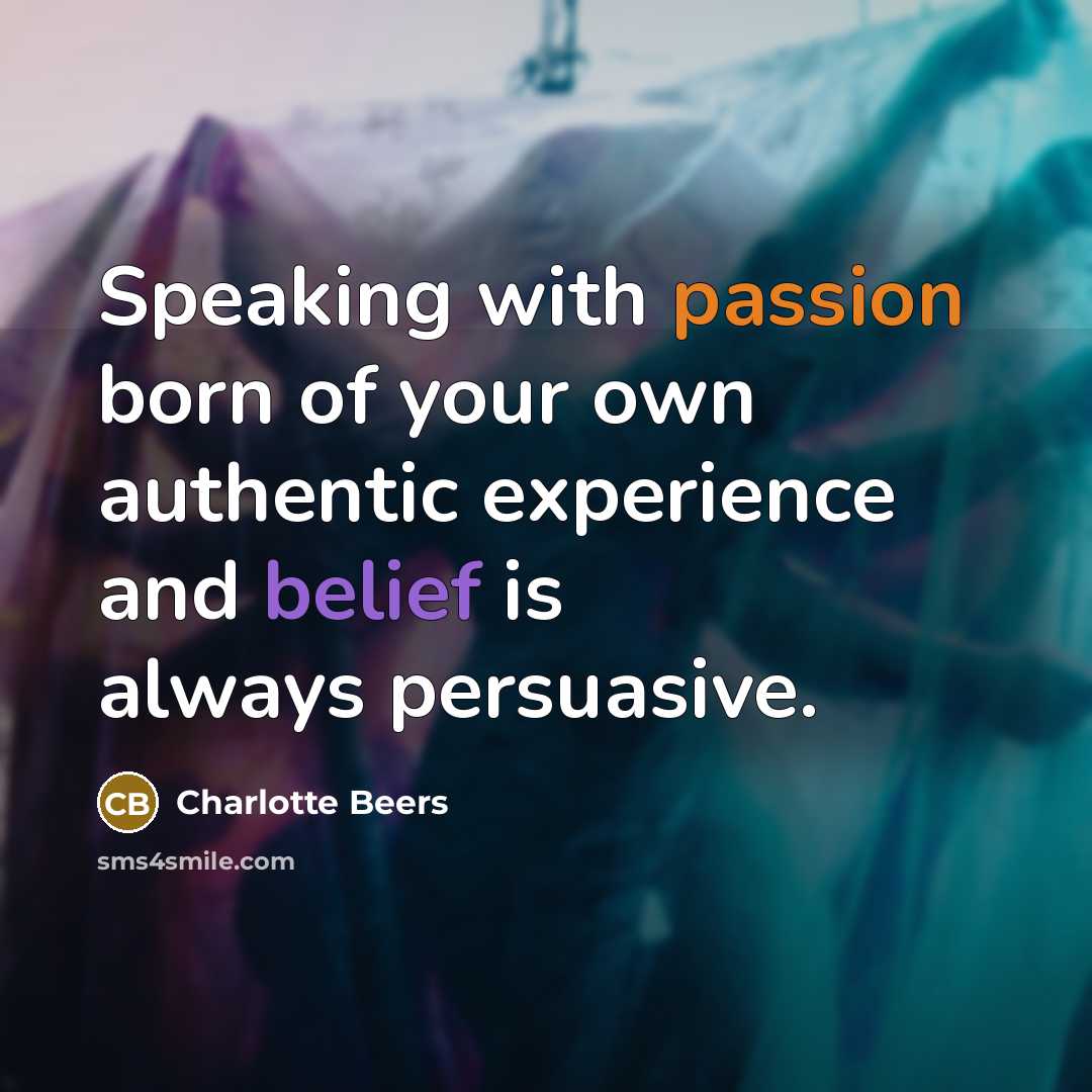 “Speaking with passion born of your own authentic experience and…” quote by Charlotte Beers