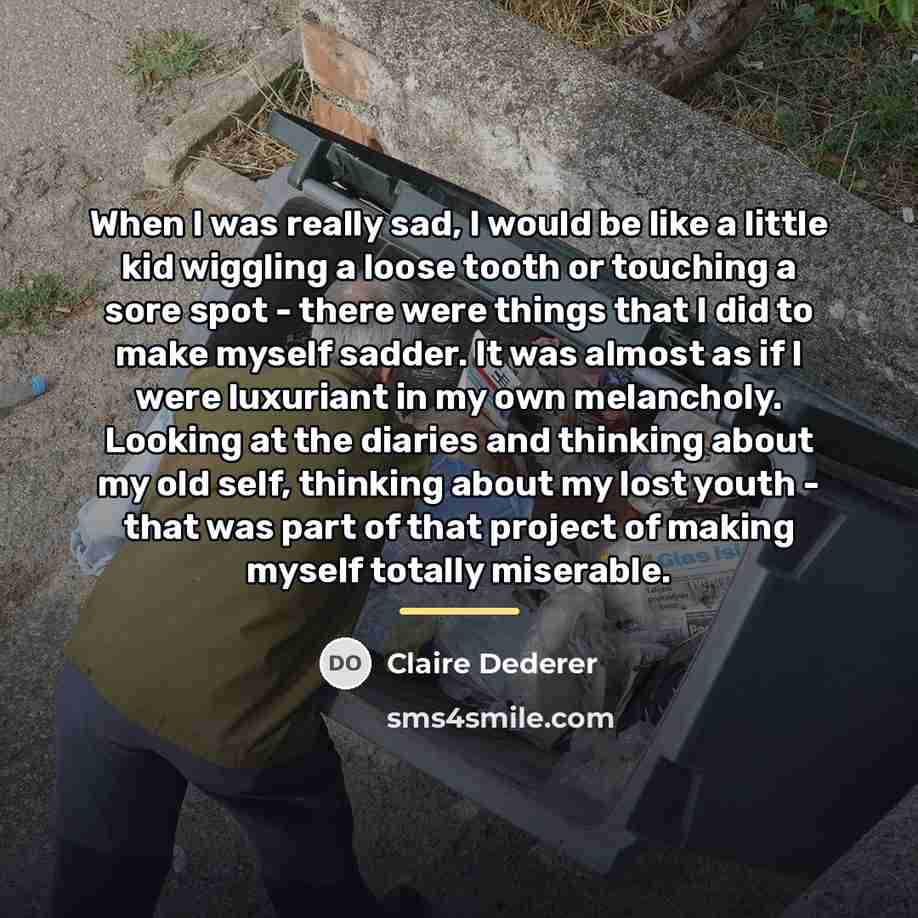 “When I was really sad, I would be like a…” quote by Claire Dederer