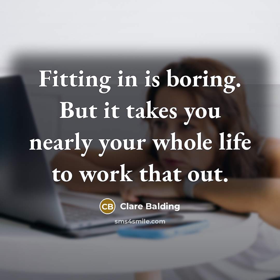 “Fitting in is boring. But it takes you nearly your…” quote by Clare Balding