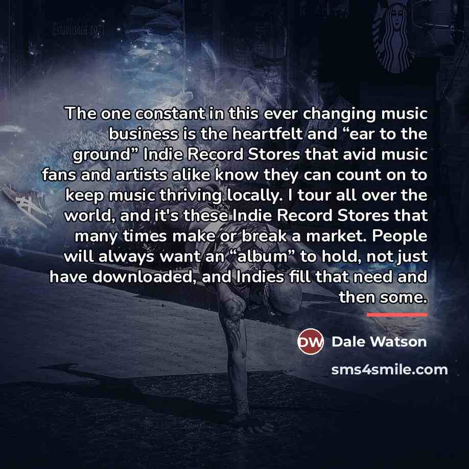 “The one constant in this ever changing music business is…” quote by Dale Watson