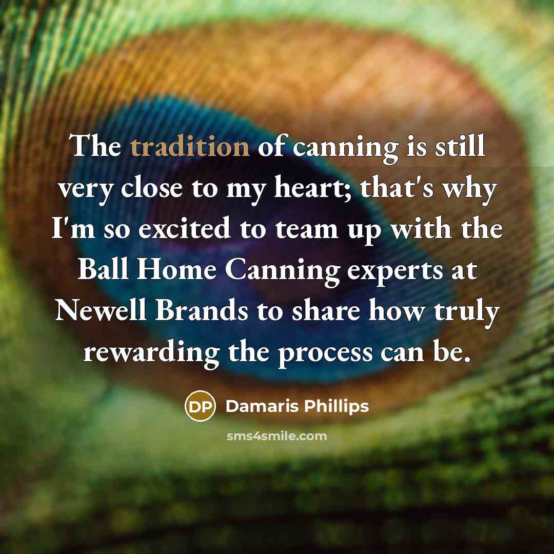 “The tradition of canning is still very close to my…” quote by Damaris Phillips
