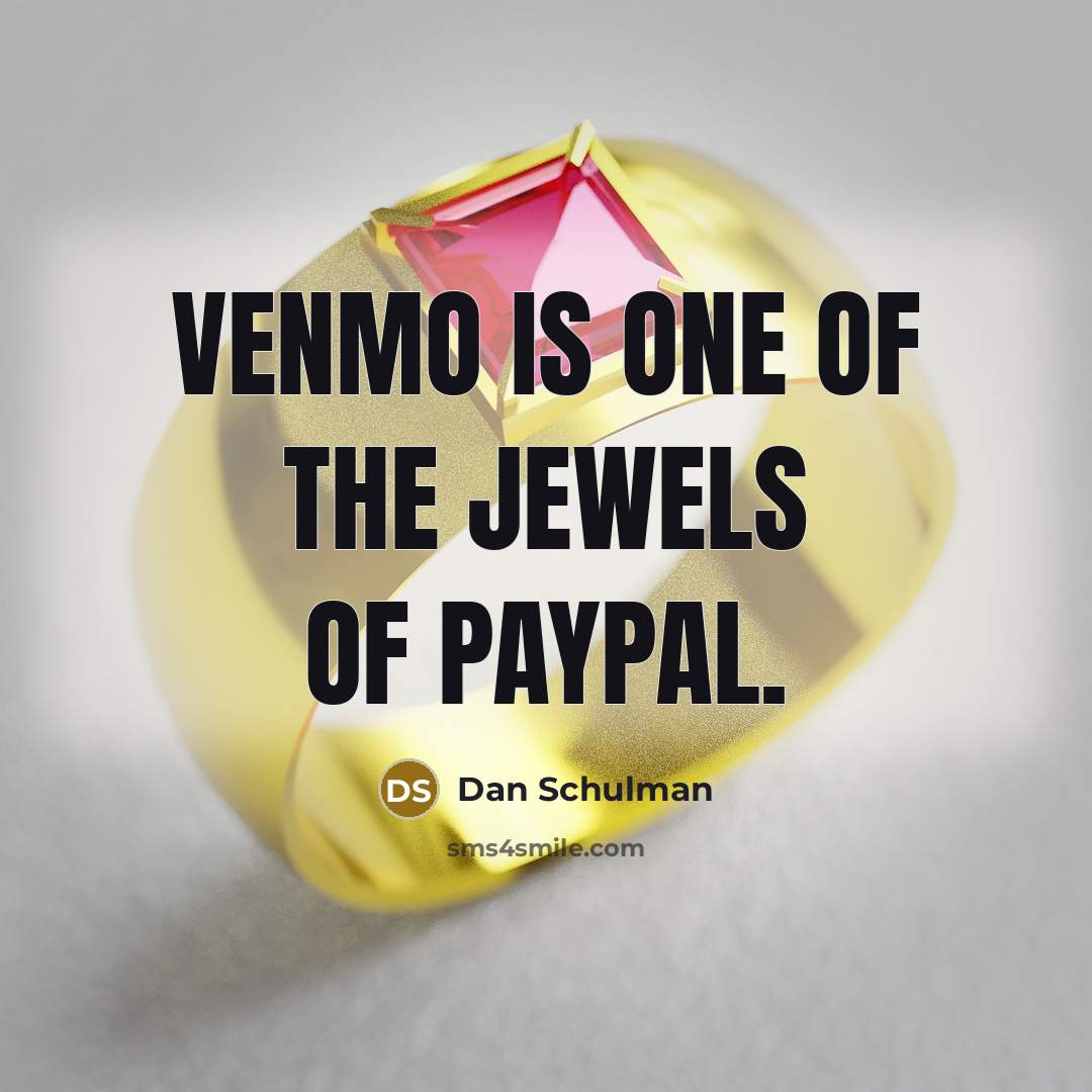 “Venmo is one of the jewels of Paypal.…” quote by Dan Schulman