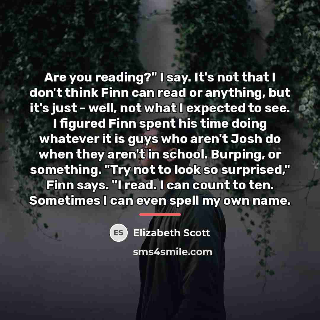“Are you reading?" I say. It's not that I don't…” quote by Elizabeth Scott