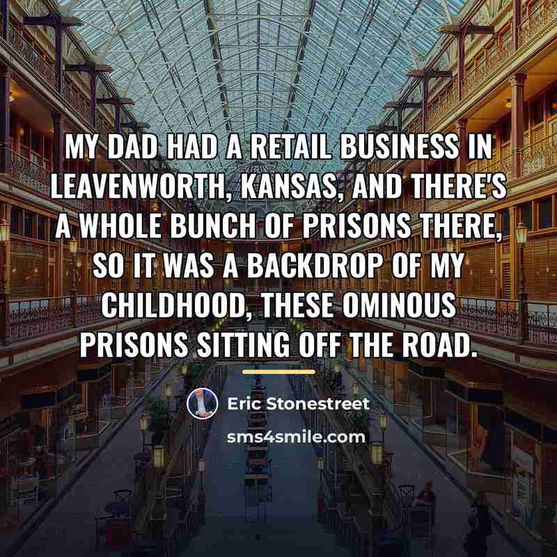 “My dad had a retail business in Leavenworth, Kansas, and…” quote by Eric Stonestreet