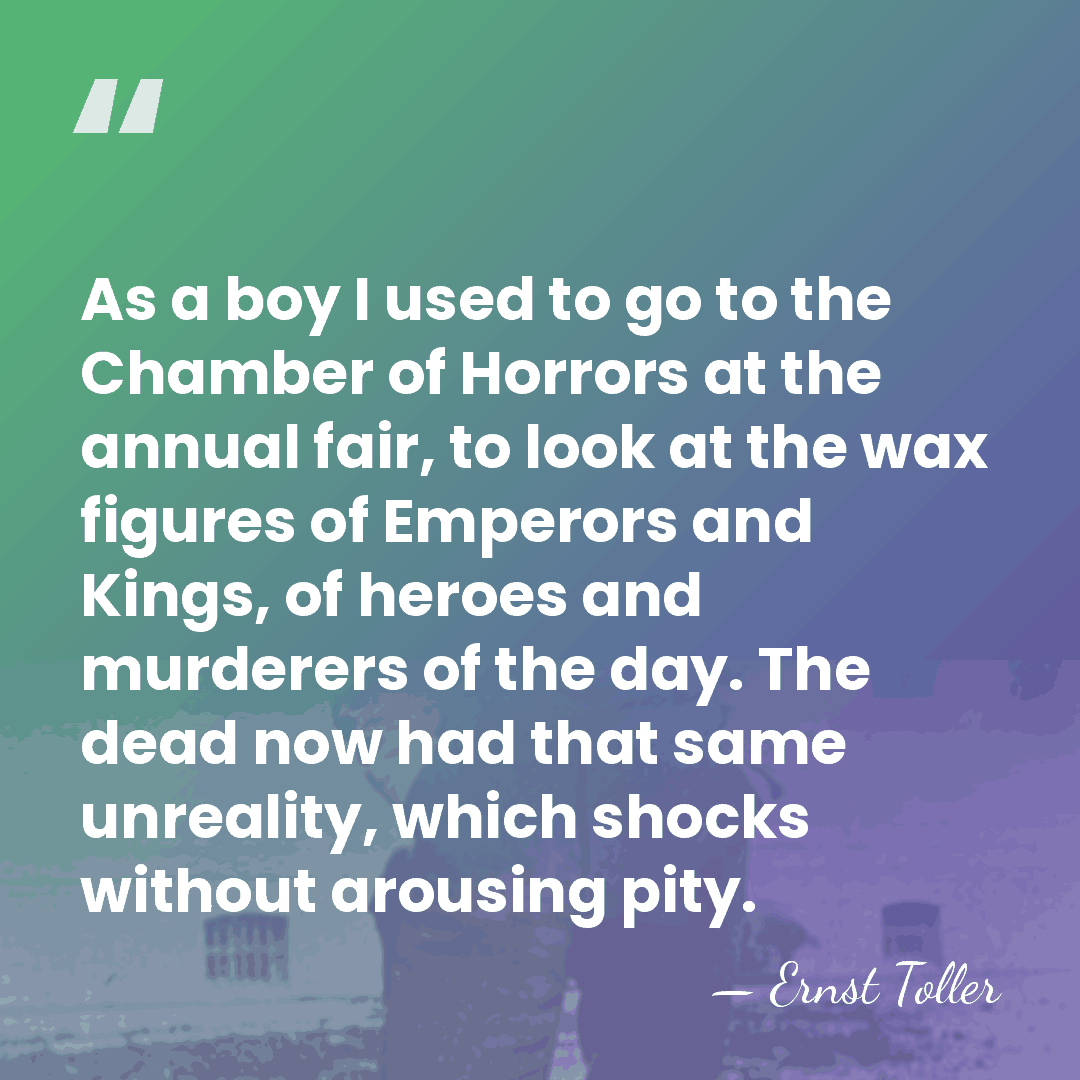 As a boy I used to go to the Chamber of Horrors&hellip; - Ernst Toller