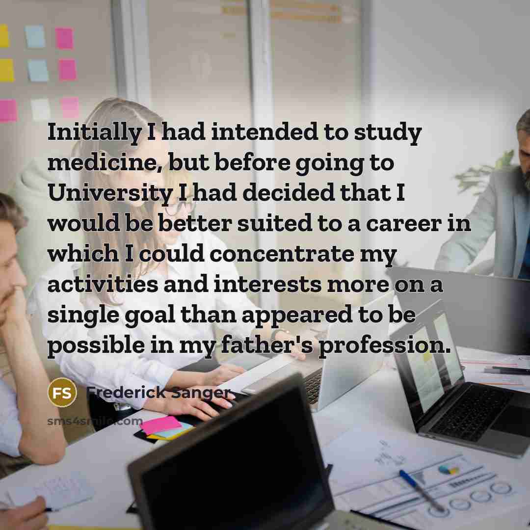 “Initially I had intended to study medicine, but before going…” quote by Frederick Sanger