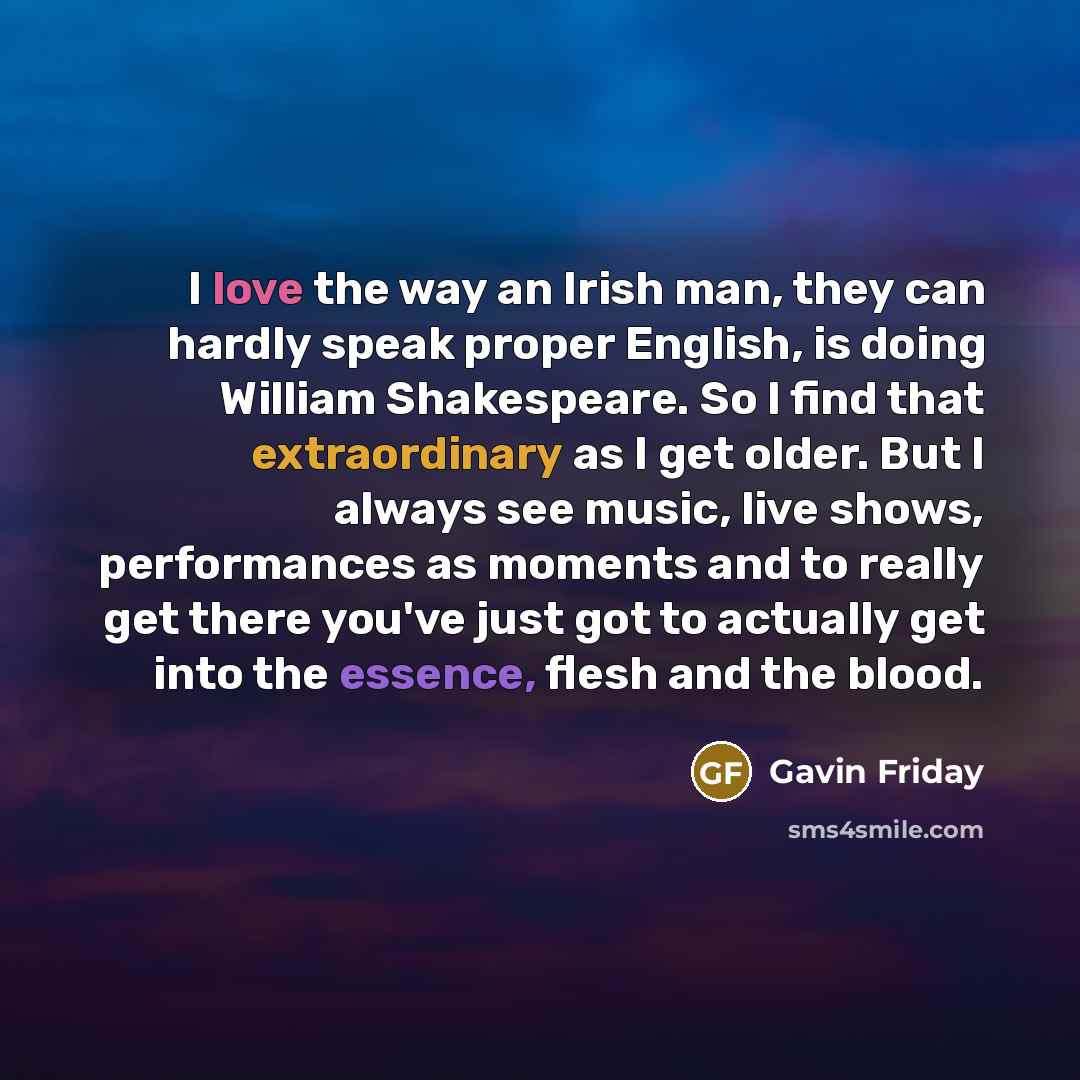 “I love the way an Irish man, they can hardly…” quote by Gavin Friday
