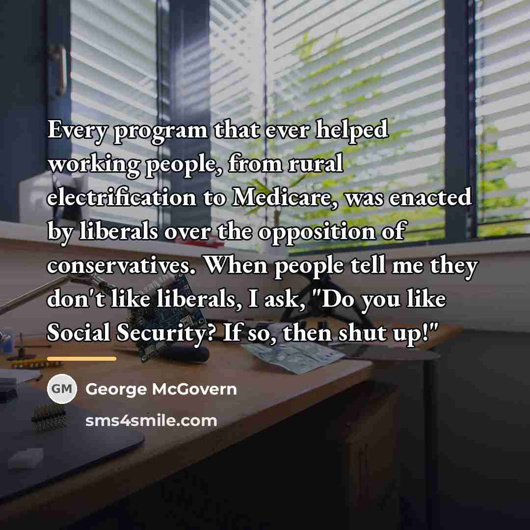 “Every program that ever helped working people, from rural electrification…” quote by George McGovern