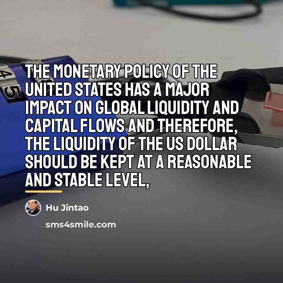 “The monetary policy of the United States has a major…” quote by Hu Jintao