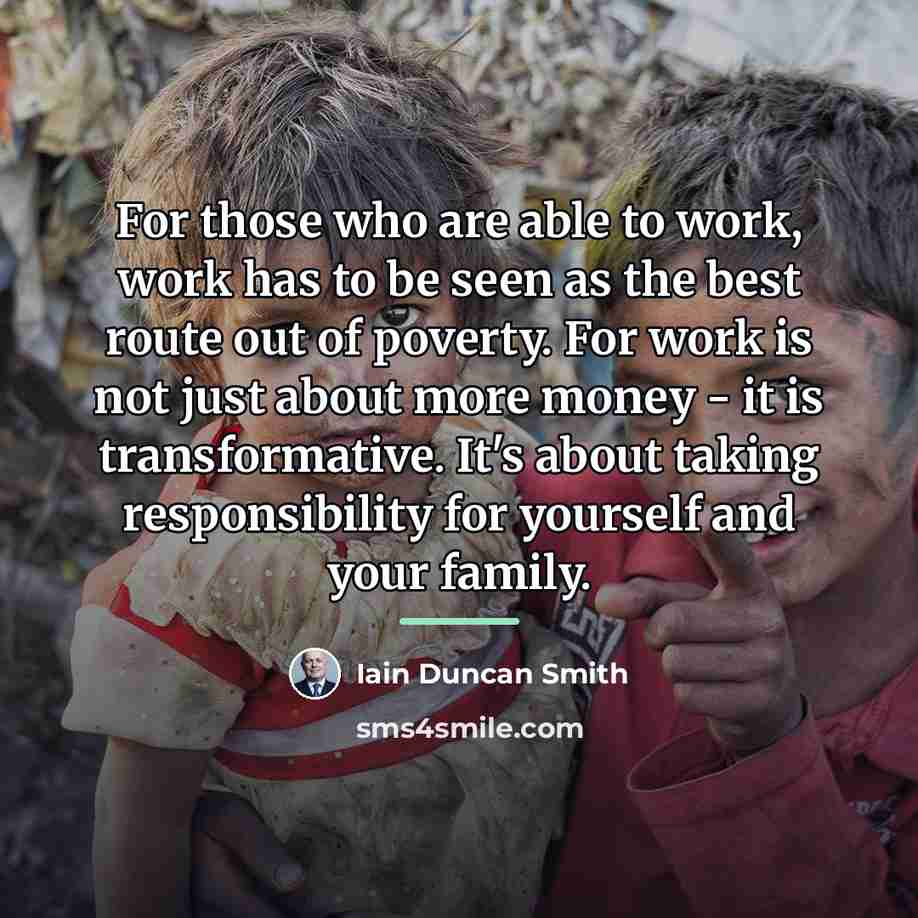 “For those who are able to work, work has to…” quote by Iain Duncan Smith