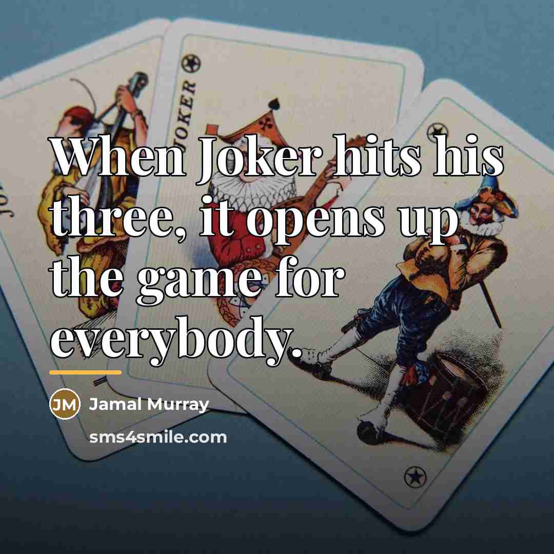 “When Joker hits his three, it opens up the game…” quote by Jamal Murray