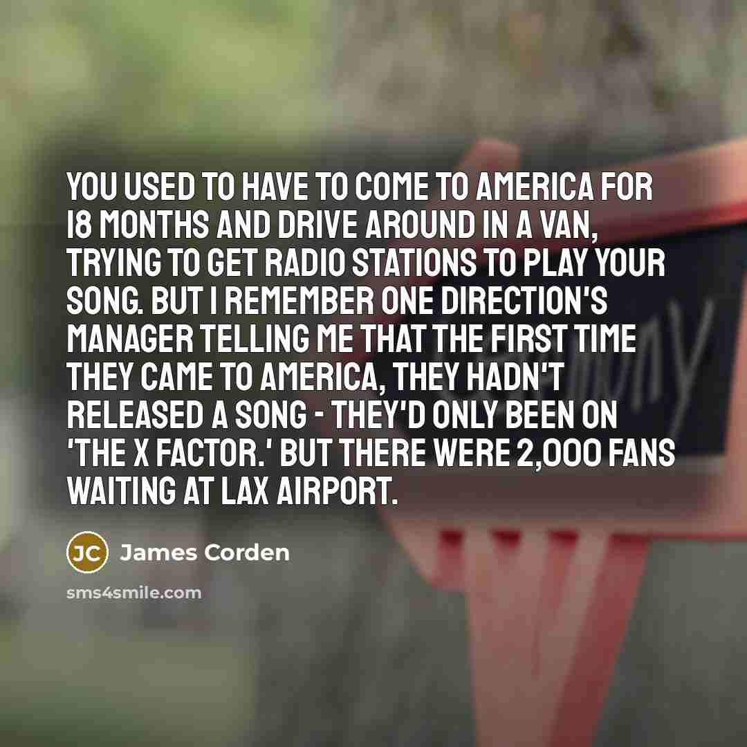 “You used to have to come to America for 18…” quote by James Corden