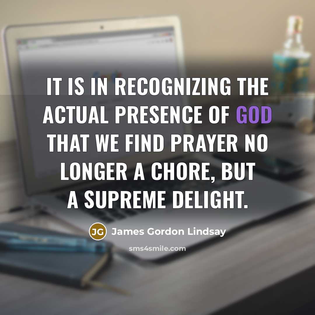 “It is in recognizing the actual presence of God that…” quote by James Gordon Lindsay