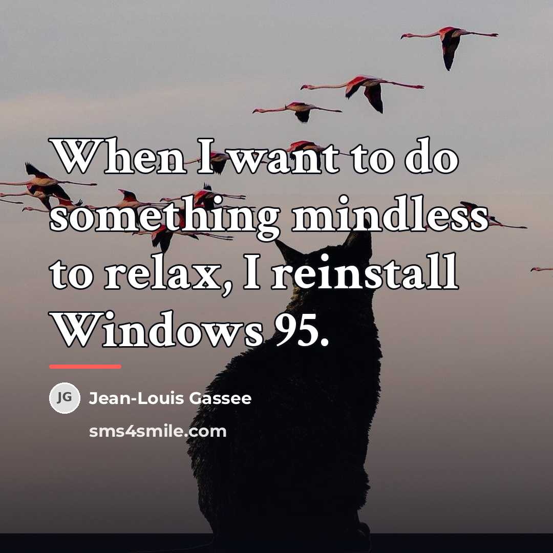 “When I want to do something mindless to relax, I…” quote by Jean-Louis Gassee