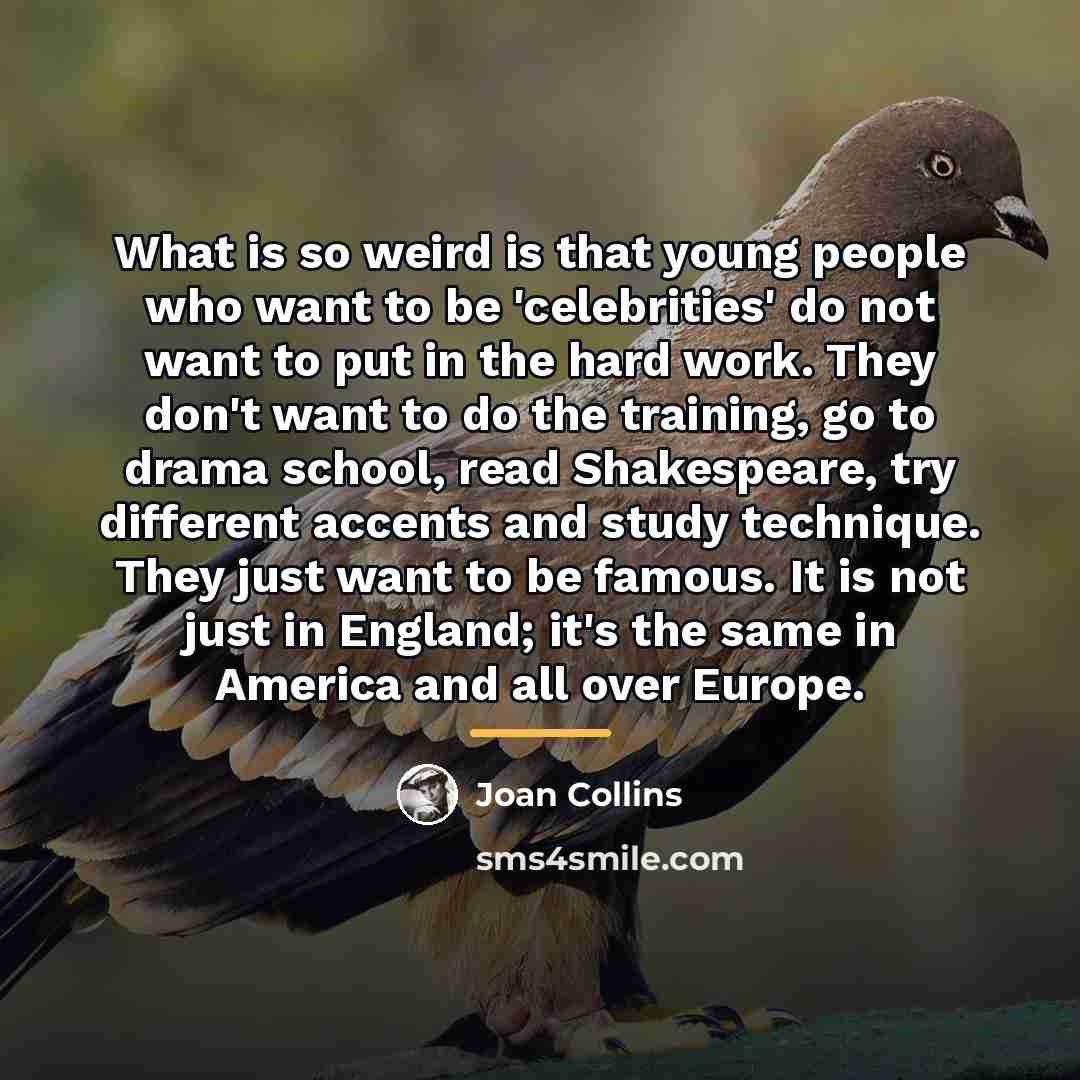 “What is so weird is that young people who want…” quote by Joan Collins