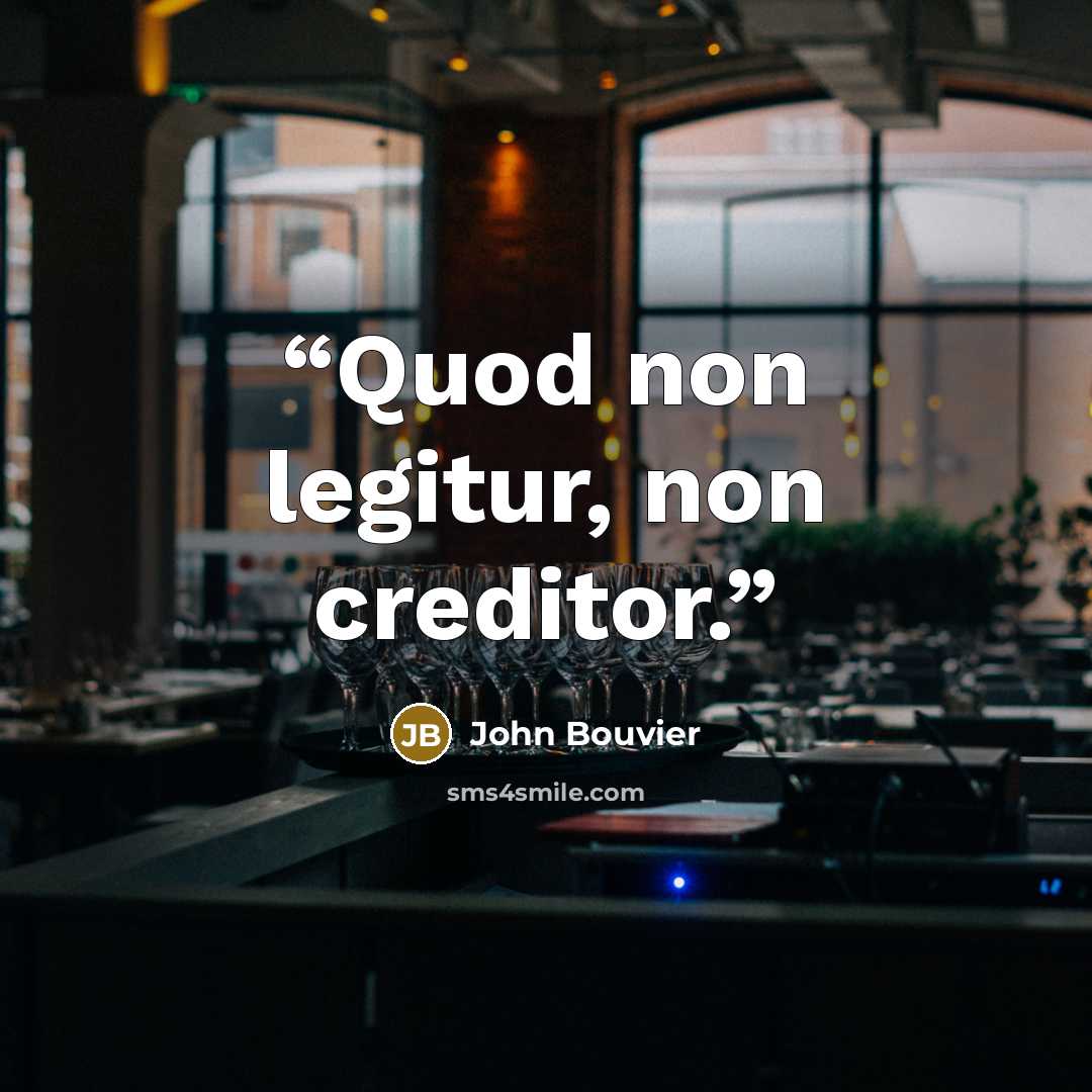 “Quod non legitur, non creditor.” quote by John Bouvier