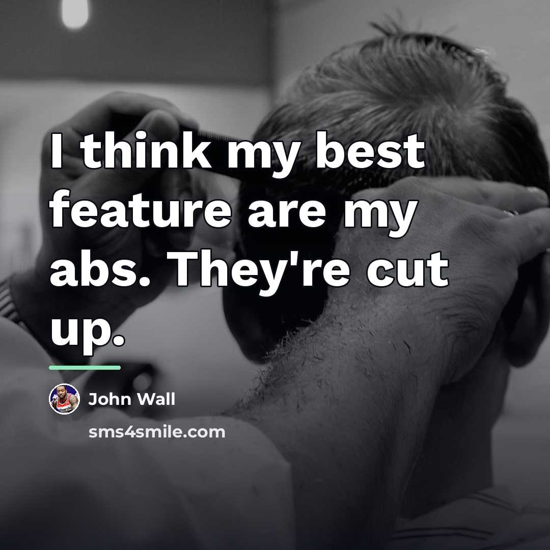 “I think my best feature are my abs. They're cut…” quote by John Wall