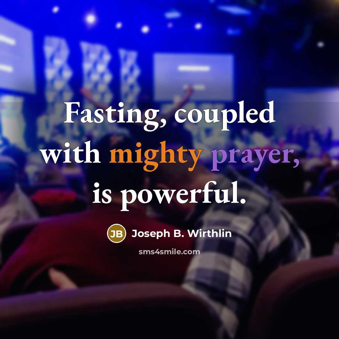 “Fasting, coupled with mighty prayer, is powerful.…” quote by Joseph B. Wirthlin