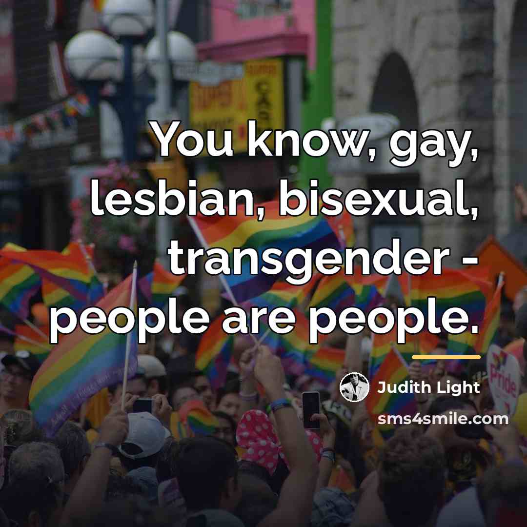 “You know, gay, lesbian, bisexual, transgender - people are people.…” quote by Judith Light