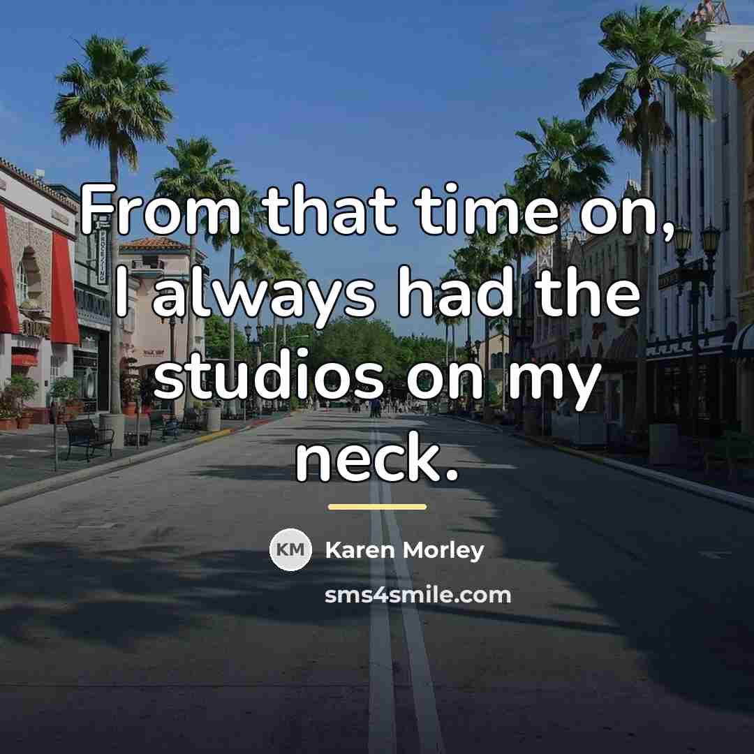 “From that time on, I always had the studios on…” quote by Karen Morley