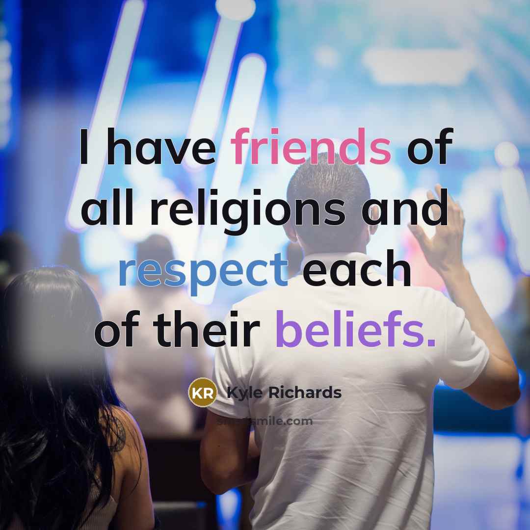 “I have friends of all religions and respect each of…” quote by Kyle Richards