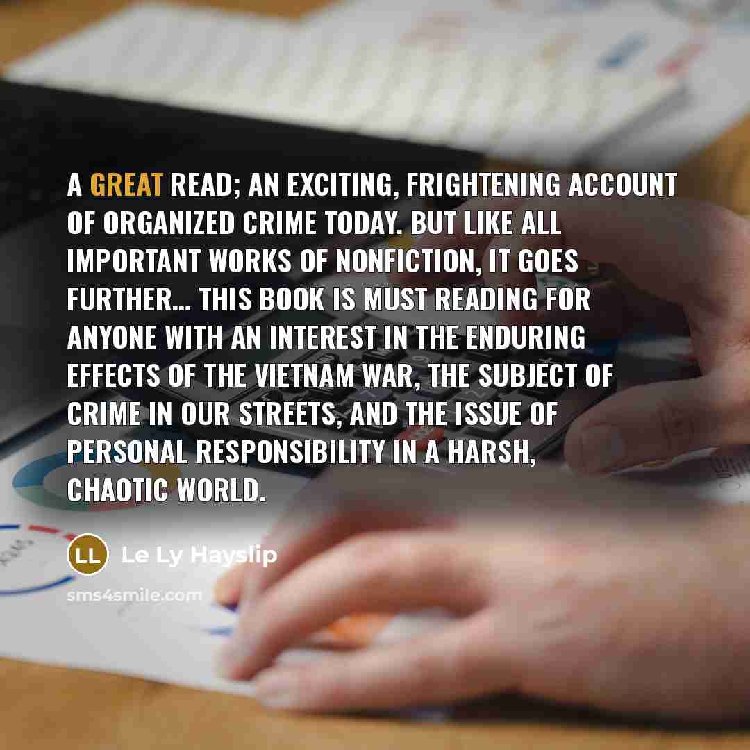 “A great read; an exciting, frightening account of organized crime…” quote by Le Ly Hayslip