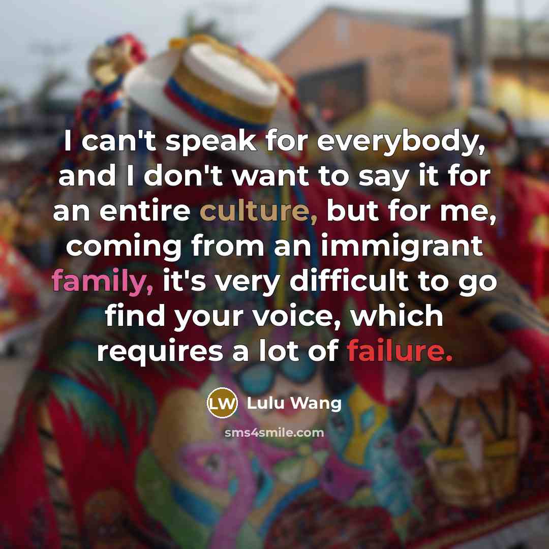 “I can't speak for everybody, and I don't want to…” quote by Lulu Wang