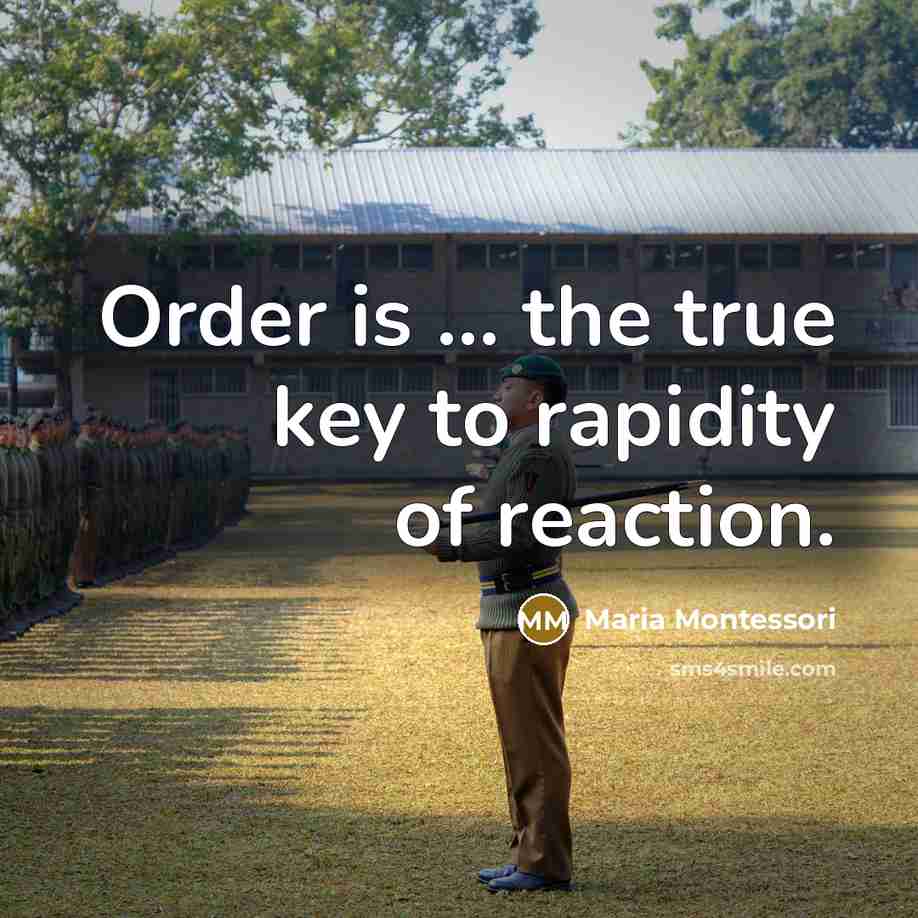 “Order is ... the true key to rapidity of reaction.…” quote by Maria Montessori