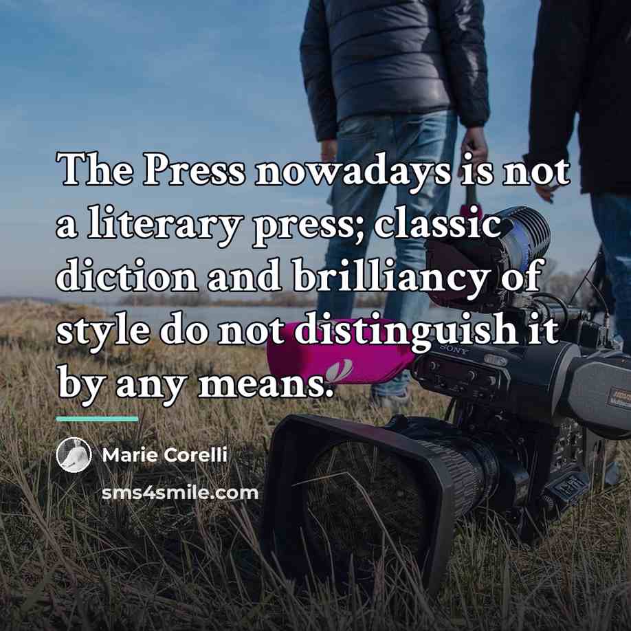 “The Press nowadays is not a literary press; classic diction…” quote by Marie Corelli