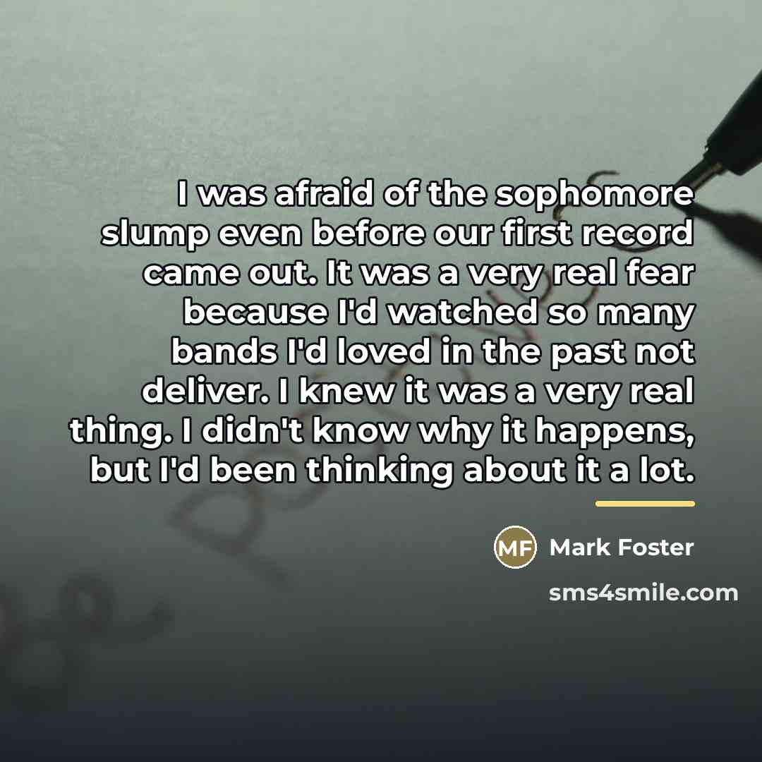 “I was afraid of the sophomore slump even before our…” quote by Mark Foster