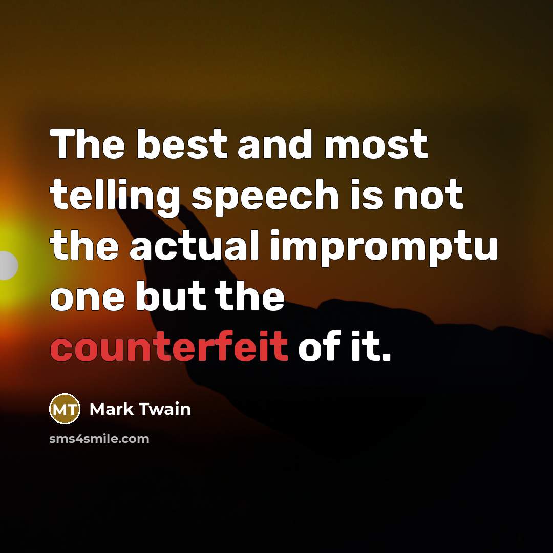 “The best and most telling speech is not the actual…” quote by Mark Twain