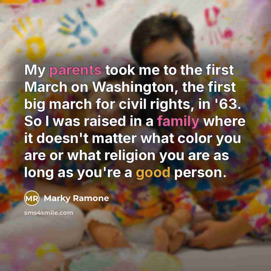 “My parents took me to the first March on Washington,…” quote by Marky Ramone