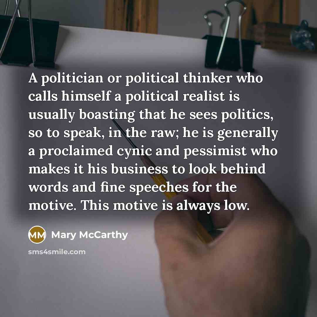 “A politician or political thinker who calls himself a political…” quote by Mary McCarthy