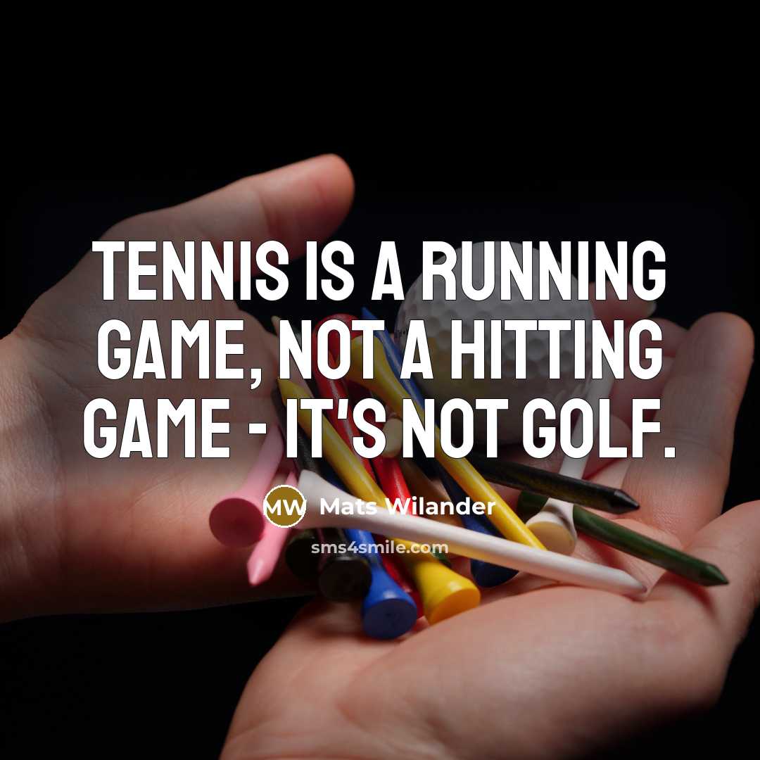 “Tennis is a running game, not a hitting game -…” quote by Mats Wilander