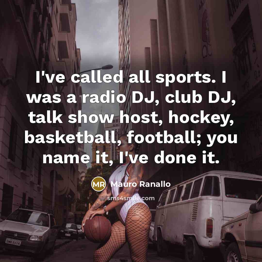 “I've called all sports. I was a radio DJ, club…” quote by Mauro Ranallo