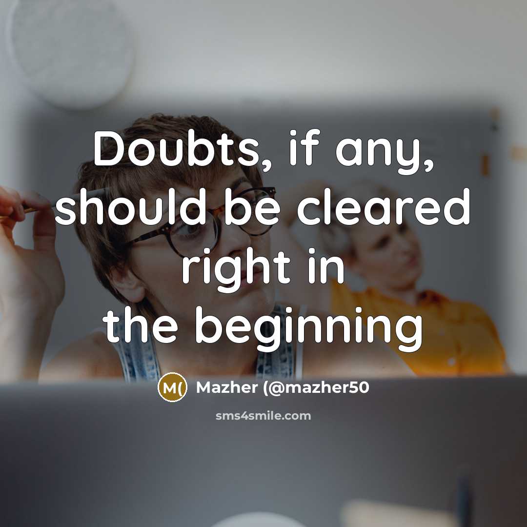 “Doubts, if any, should be cleared right in the beginning…” quote by Mazher (@mazher50