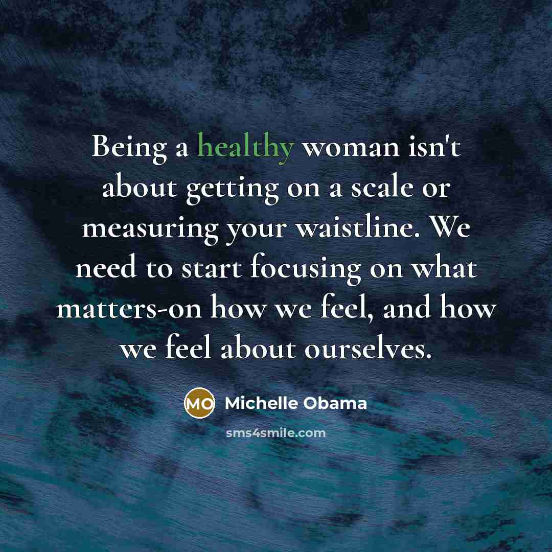 “Being a healthy woman isn't about getting on a scale…” quote by Michelle Obama
