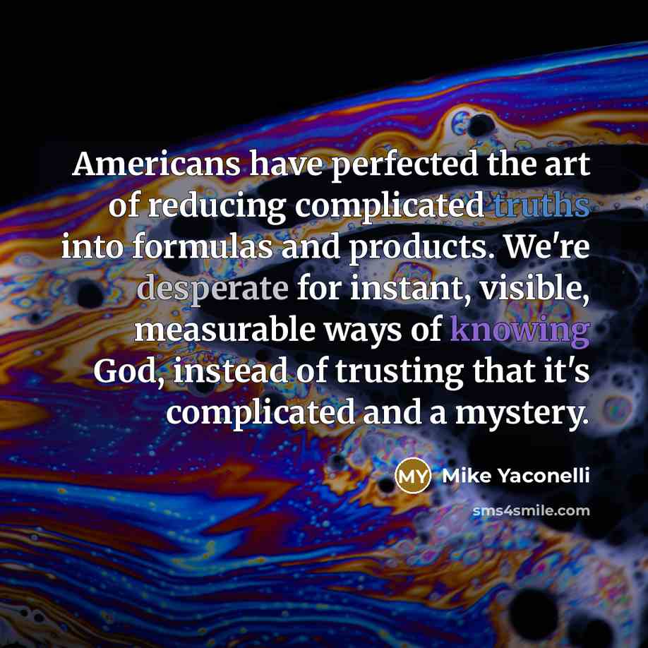 “Americans have perfected the art of reducing complicated truths into…” quote by Mike Yaconelli