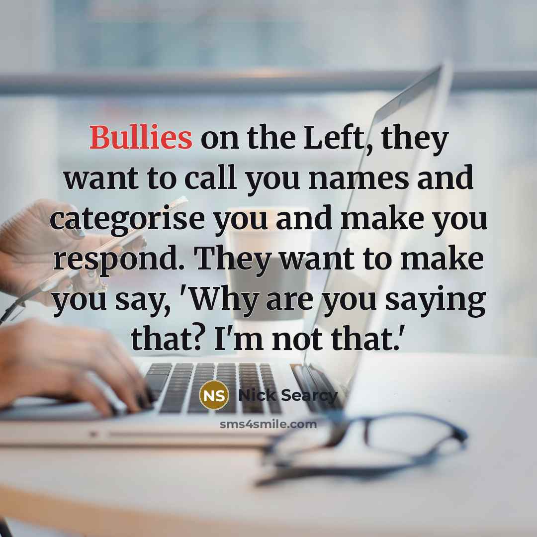 “Bullies on the Left, they want to call you names…” quote by Nick Searcy