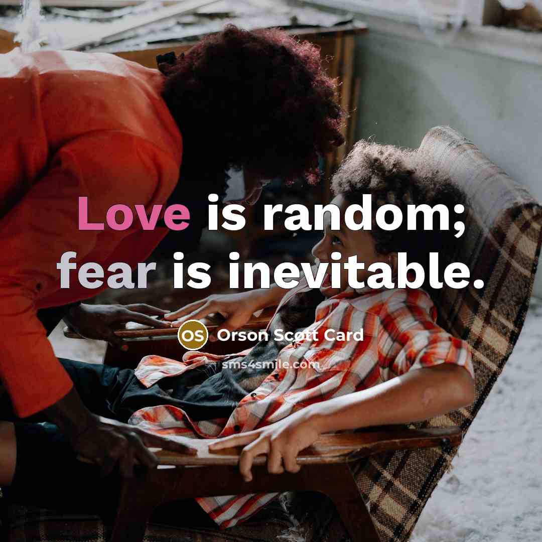 “Love is random; fear is inevitable.…” quote by Orson Scott Card