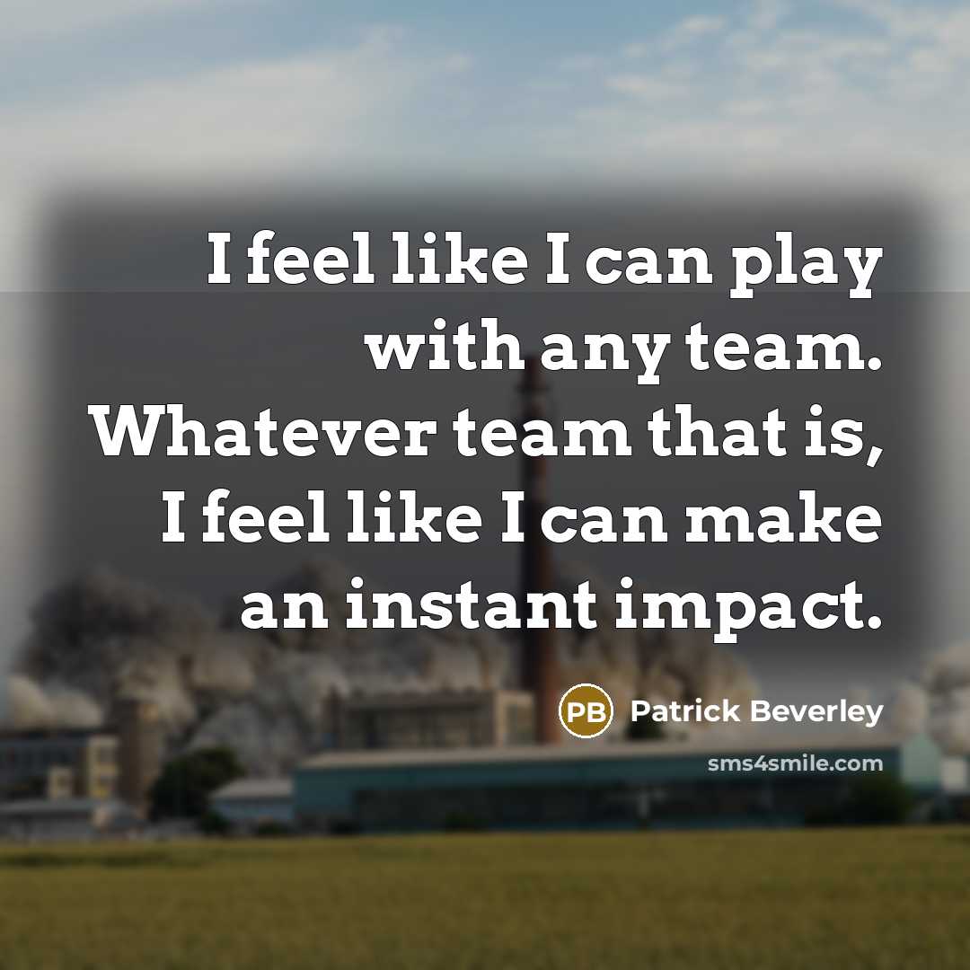 “I feel like I can play with any team. Whatever…” quote by Patrick Beverley