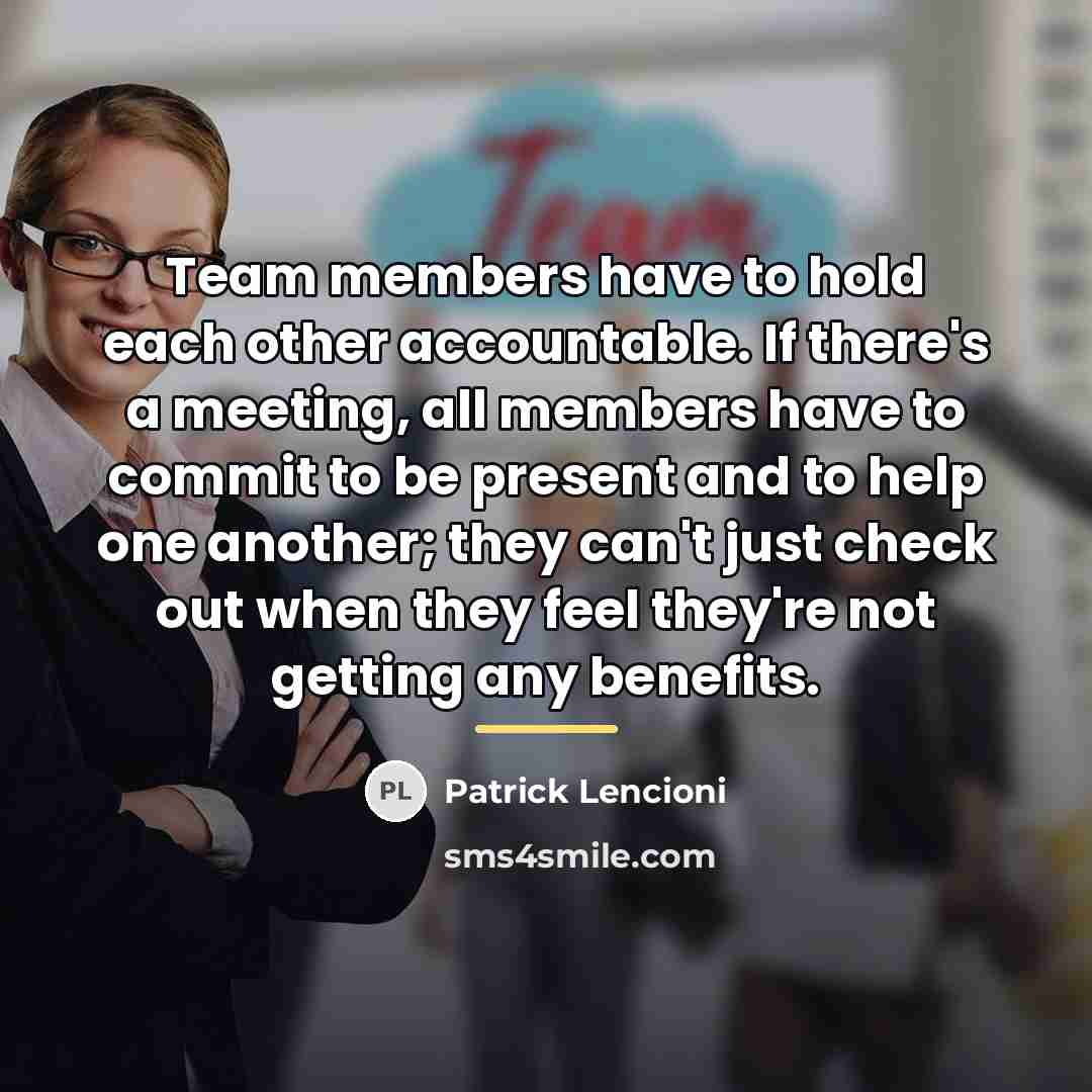 “Team members have to hold each other accountable. If there's…” quote by Patrick Lencioni