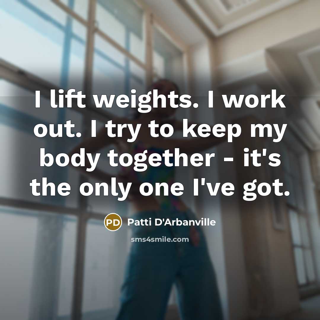 “I lift weights. I work out. I try to keep…” quote by Patti D'Arbanville