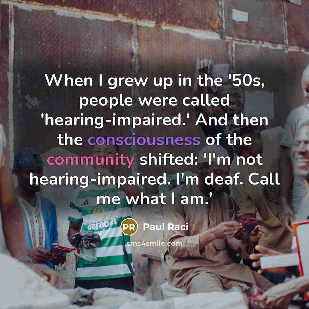 “When I grew up in the '50s, people were called…” quote by Paul Raci