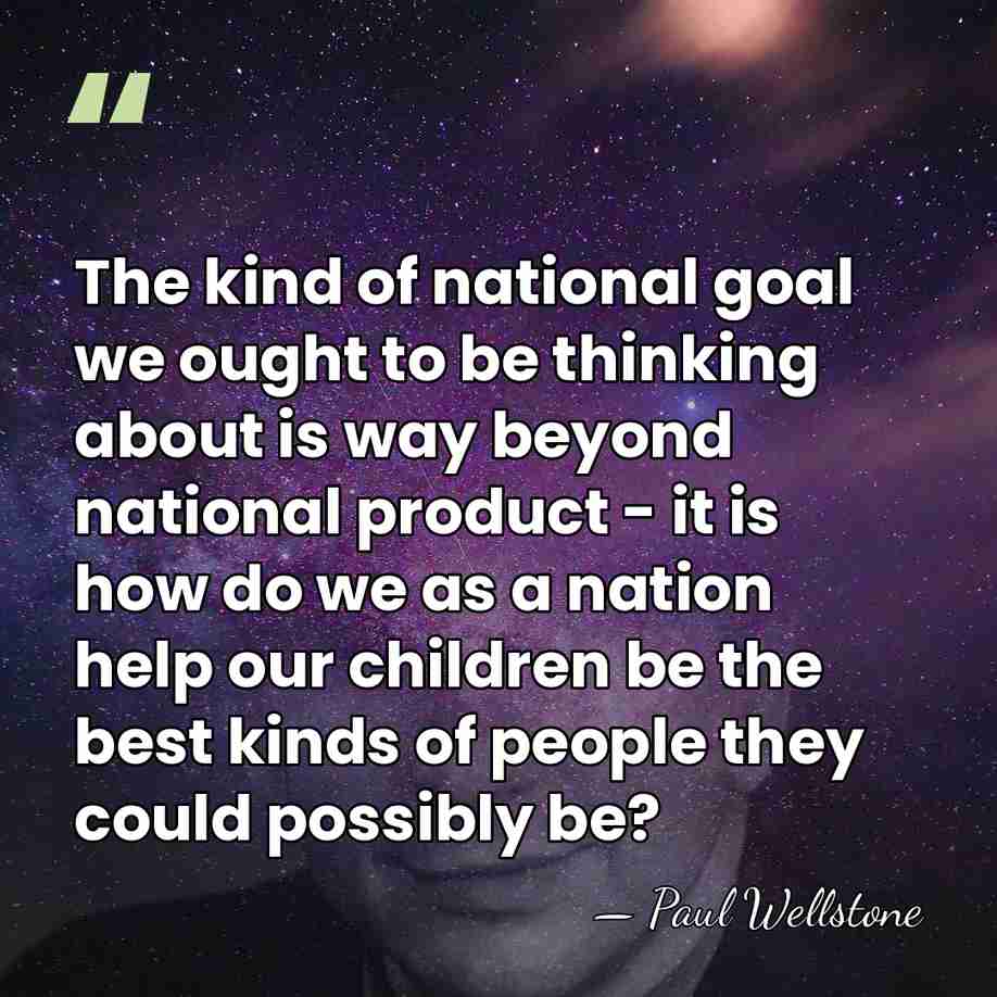 The kind of national goal we ought to be thinking about is&hellip; - Paul Wellstone