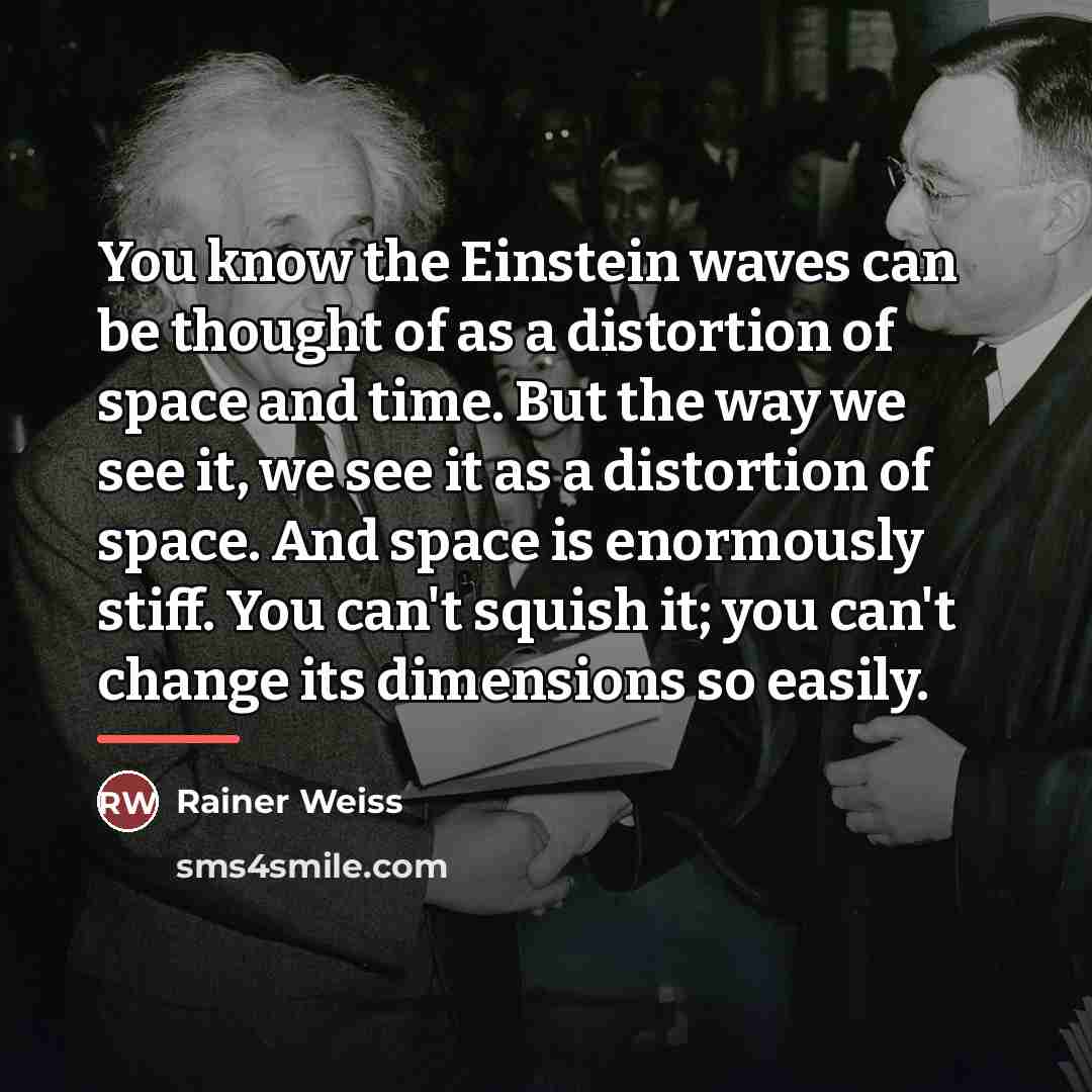 “You know the Einstein waves can be thought of as…” quote by Rainer Weiss