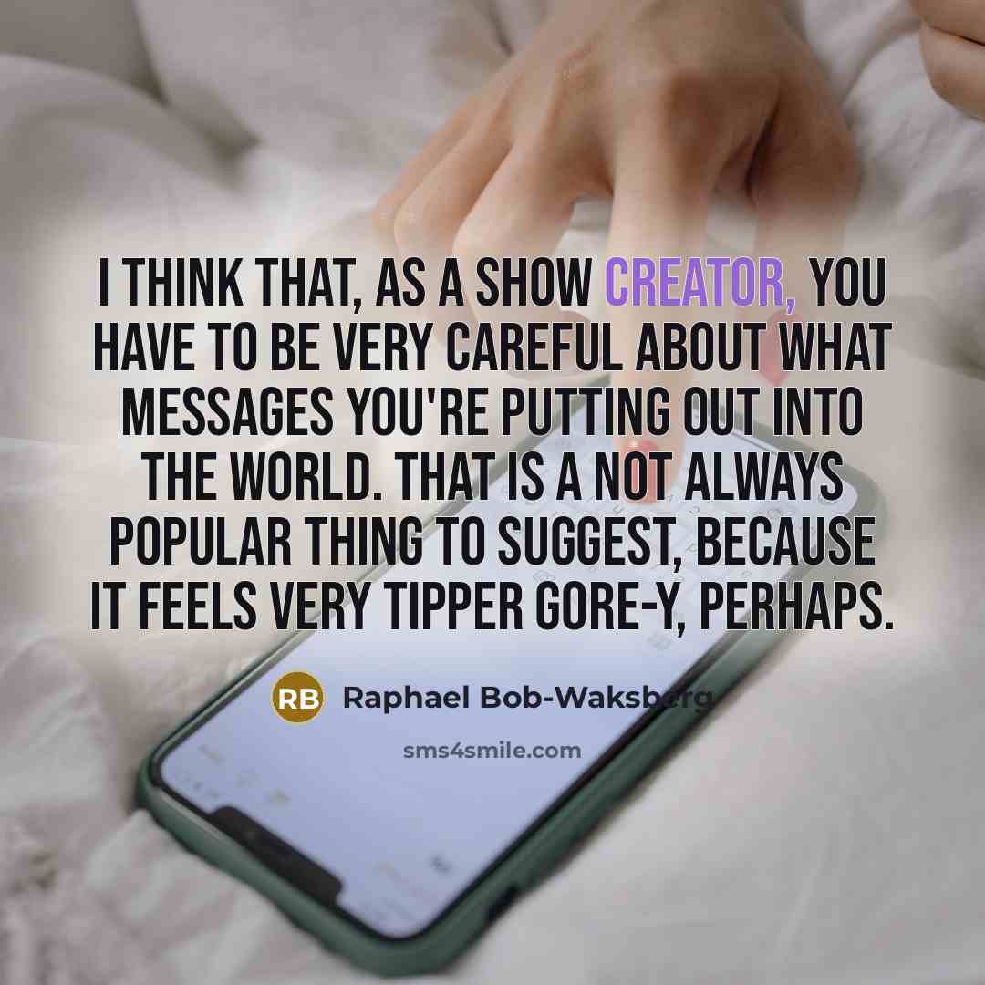 “I think that, as a show creator, you have to…” quote by Raphael Bob-Waksberg