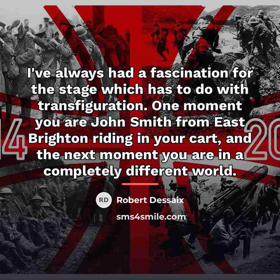 “I've always had a fascination for the stage which has…” quote by Robert Dessaix