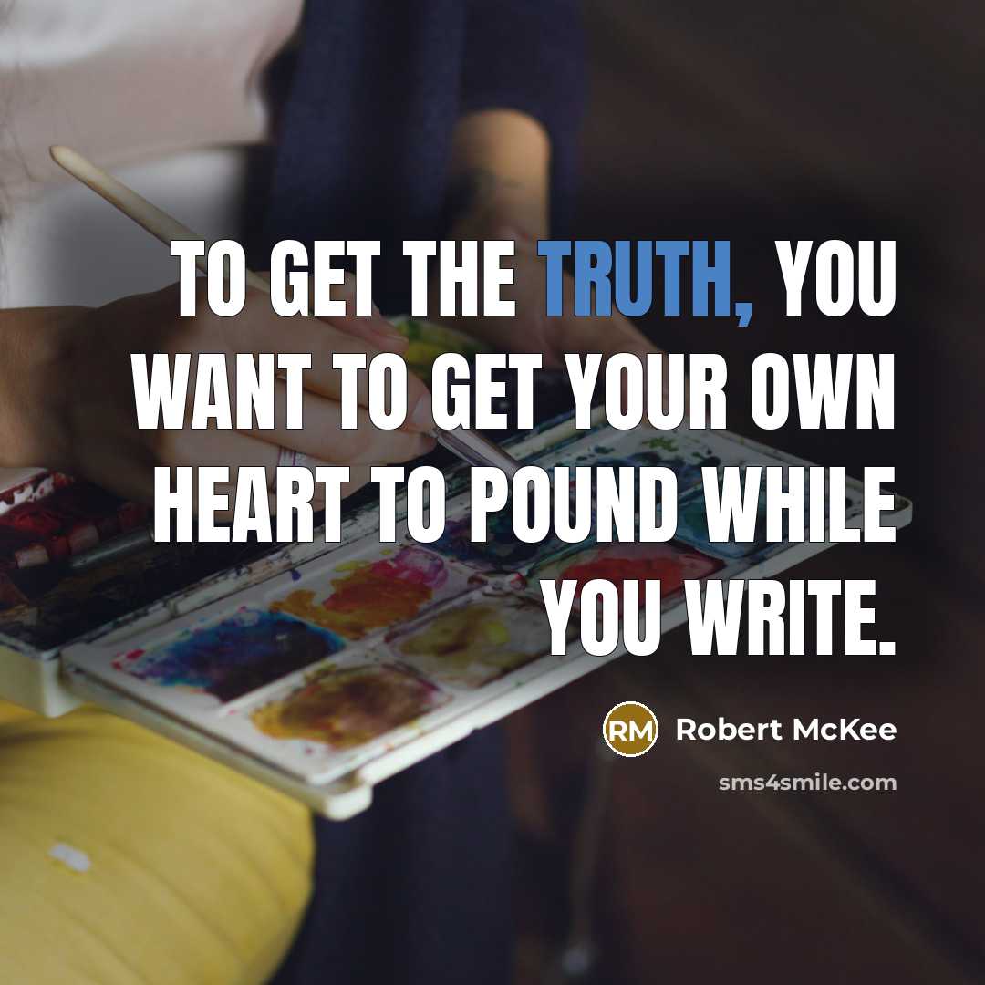 “To get the truth, you want to get your own…” quote by Robert McKee
