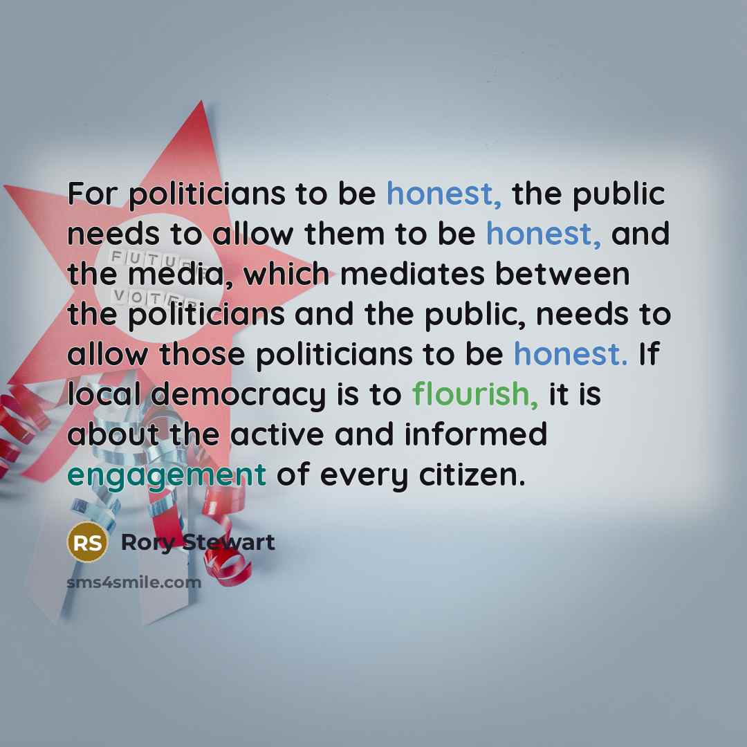 “For politicians to be honest, the public needs to allow…” quote by Rory Stewart
